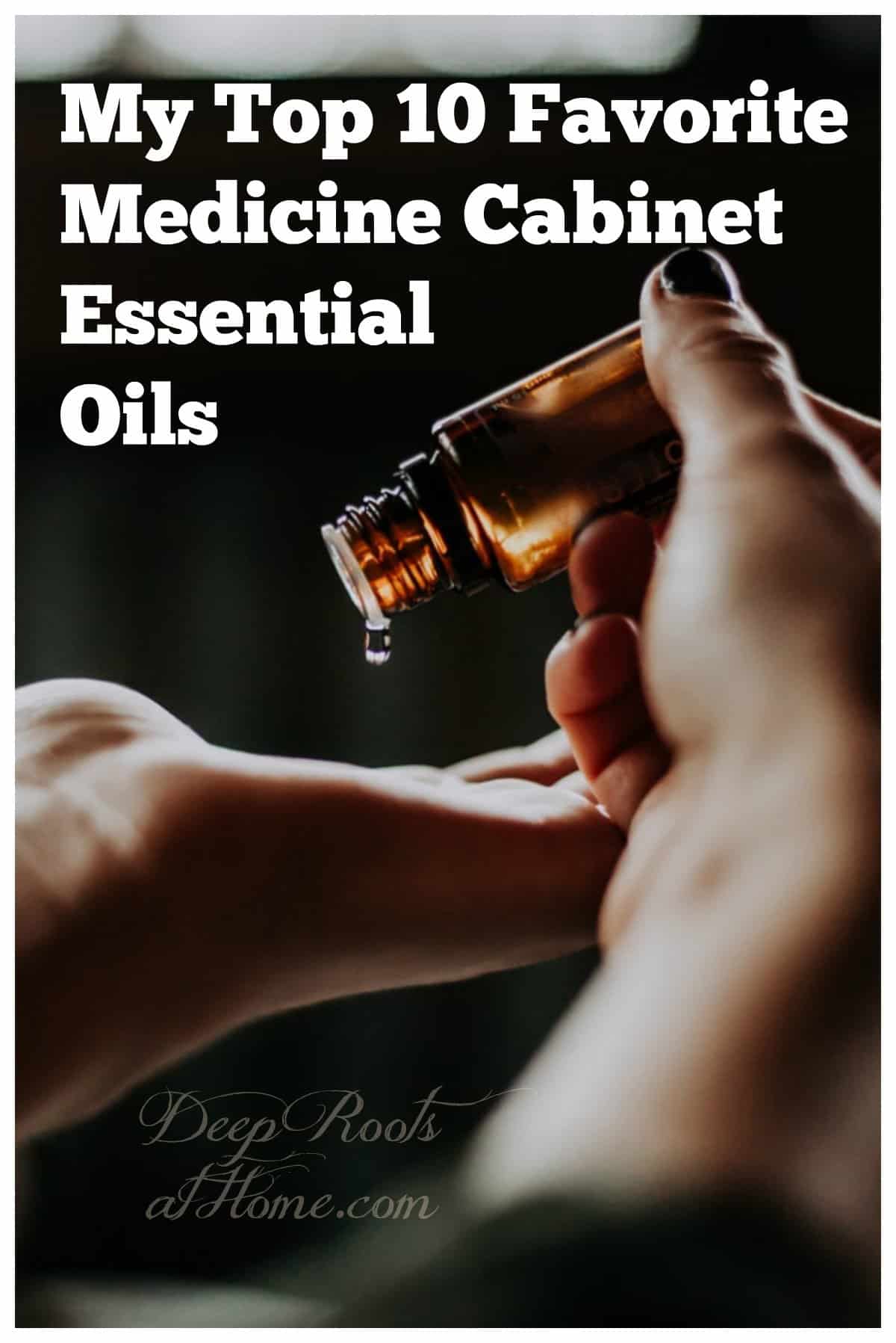 My Top 10 Favorite Medicine Cabinet Essential Oils. medicine chest in a bottle