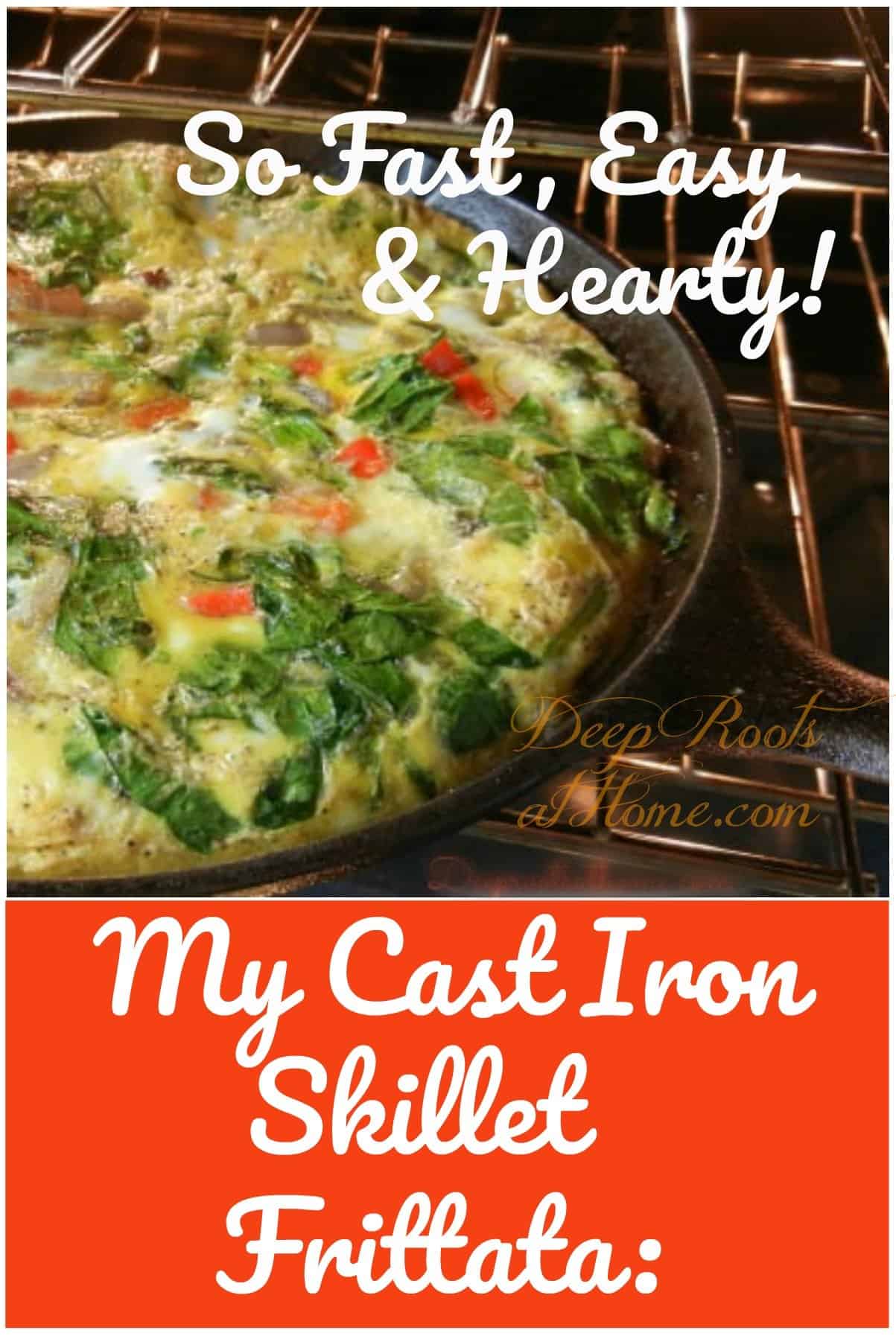 My Cast Iron Skillet Frittata: Hearty, So Quick and So Easy
