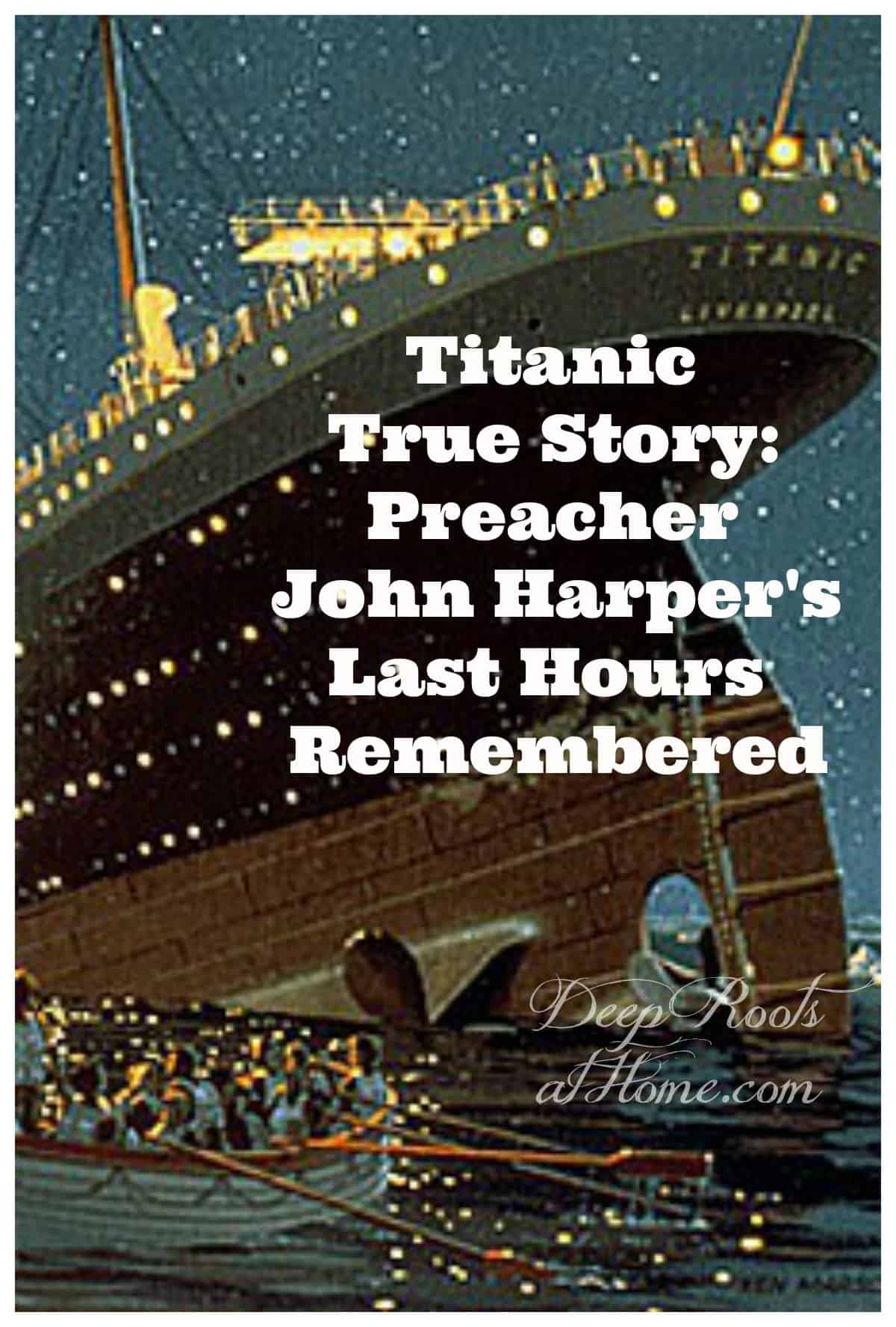Titanic True Story: Preacher John Harper's Last Hours Remembered. The sinking of the ship.