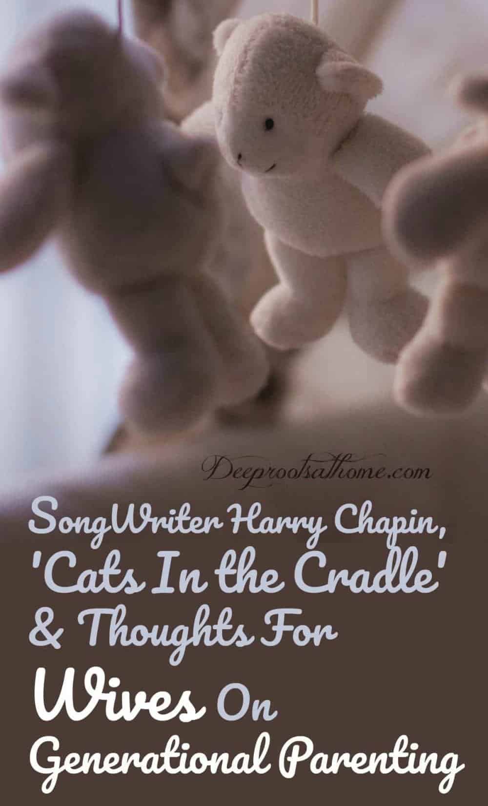 Harry Chapin, 'Cats In the Cradle' & Thoughts On Generational Parenting. A teddy bear mobile in baby nursery
