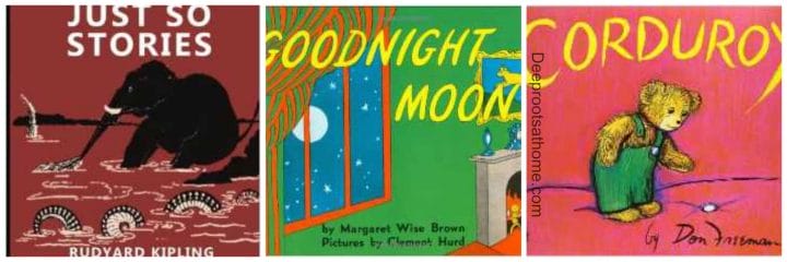 25 Beloved, Time-Tested Read Alouds For Young Children. Three books: Just So Stories by Rudyard Kipling, Goodnight Moon by Margaret wise Brown and Corduroy.