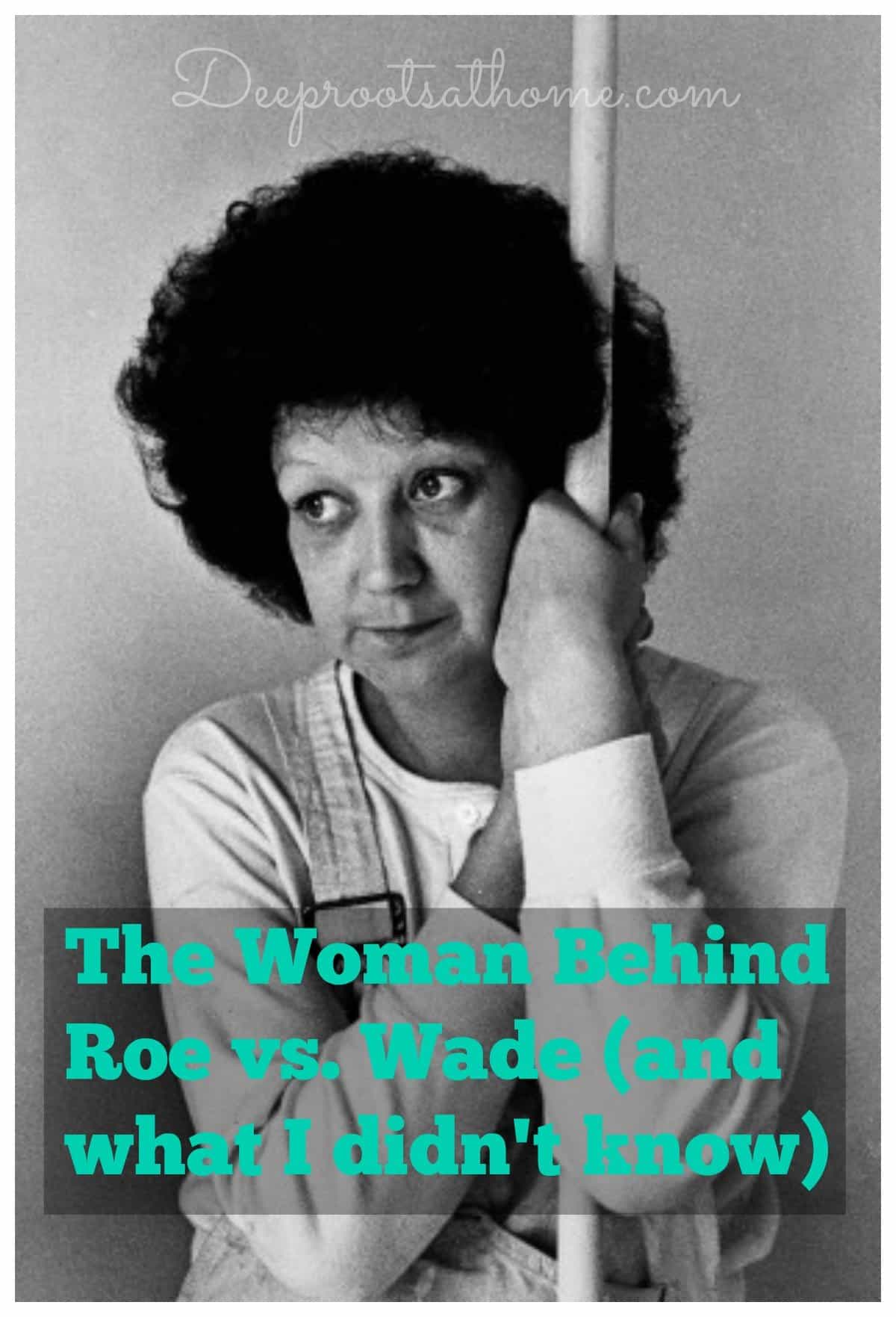 The Woman Behind Roe vs. Wade (and what I didn't know), Norma McCorvey