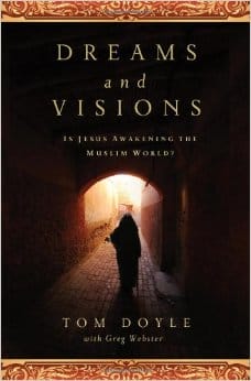 The book "Dreams and Visions: Is Jesus Awakening the Muslim World?, Tom Doyle, author,