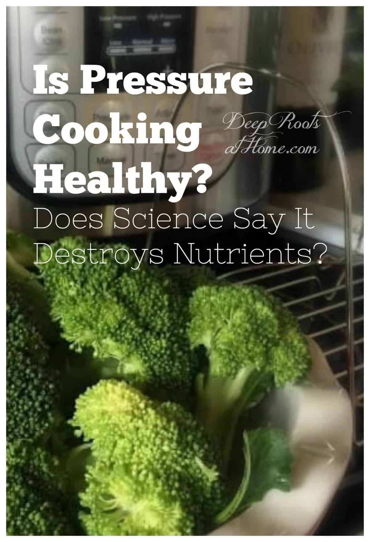 Pressure Cooking? What Does Science Say About Nutrients, pressure cooking broccoli
