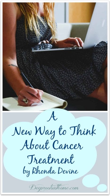 A New Way to Think About Cancer Treatment By Rhonda Devine. A young woman with cancer recording notes on what she has researched.