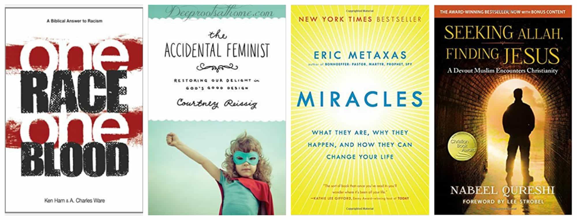  4 book covers: The Accidental Feminist by Courtney Reissig; Seeking Allah, Finding God by Nabeel Qureshi; Miracles by Eric Metaxas; One Race, One Blood by Dr, Charles Ware.