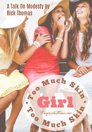 Too Much Skin, Girl. Too Much Skin: A Talk On Modesty by Rick Thomas, three beautiful, classy ladies
