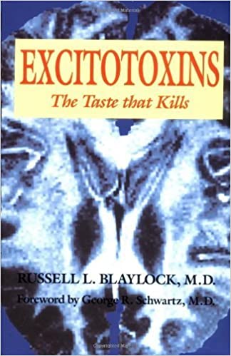 Excitotoxins in Processed Food: How they Affect You & Your Child's Brain. Book, Russell Blaylock, MD, on MSG