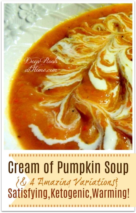 Cream of Pumpkin Soup & 4 Variations: Satisfying, Ketogenic, Warming! A big bowl of warming cream of pumpkin soup!