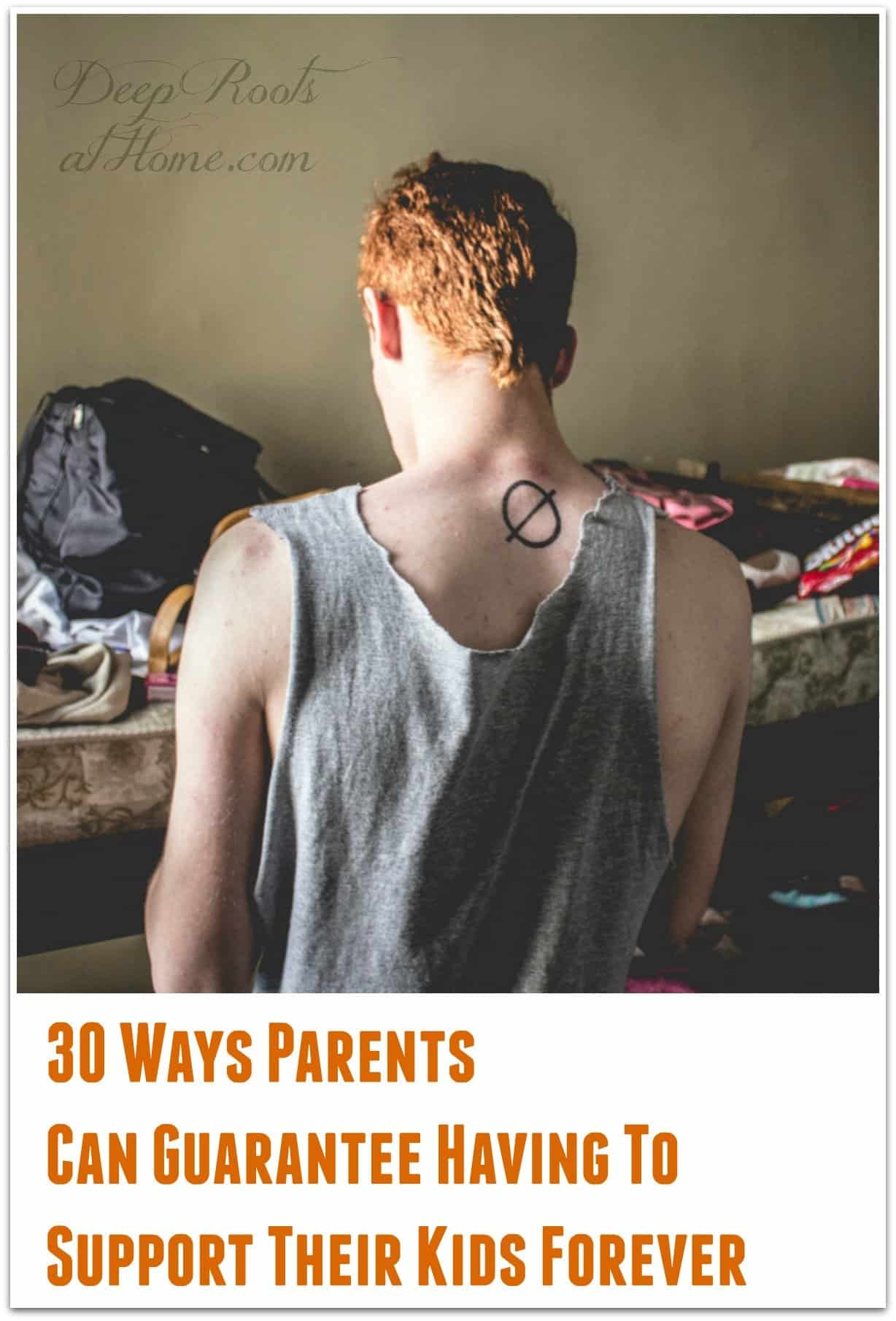 30 Ways Parents Can Guarantee Having To Support Their Kids Forever. messy room
