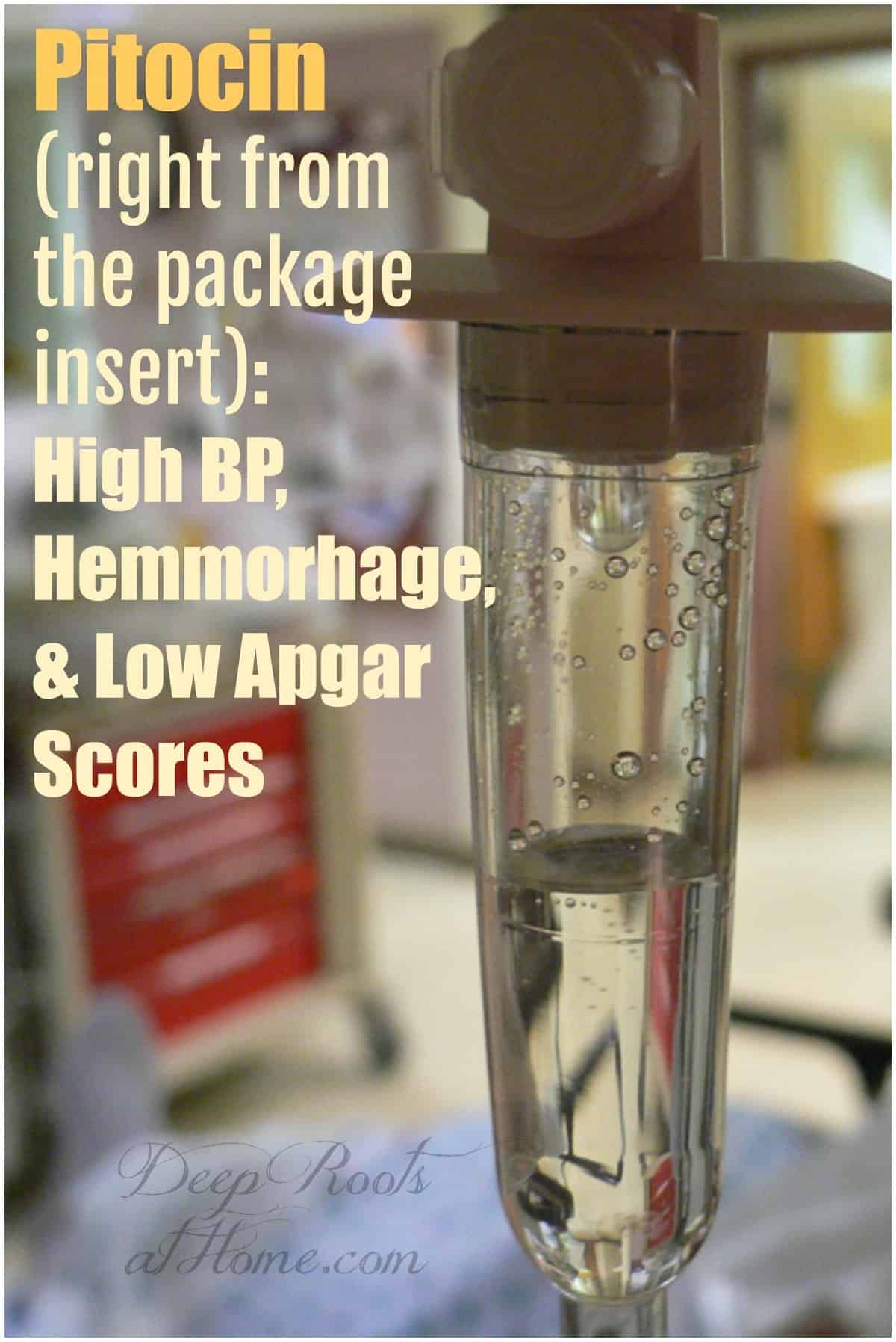 Pitocin (from the package insert): Hemorrhage, High BP, Low Apgar Scores, IV drip