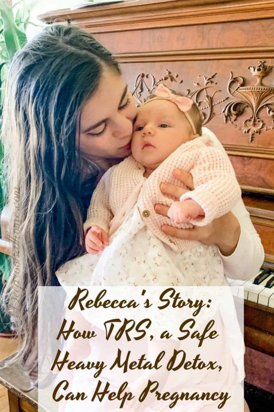 Rebecca's Story: TRS, a Safe Heavy Metal Detox, Can Help Pregnancy. Kissing baby