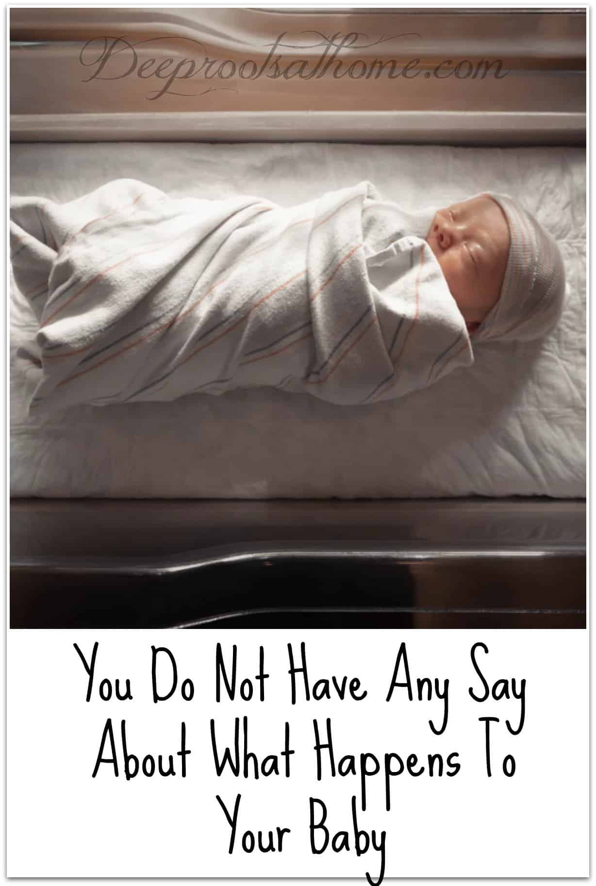 You May Not Have Any Say On What Happens To Your Baby