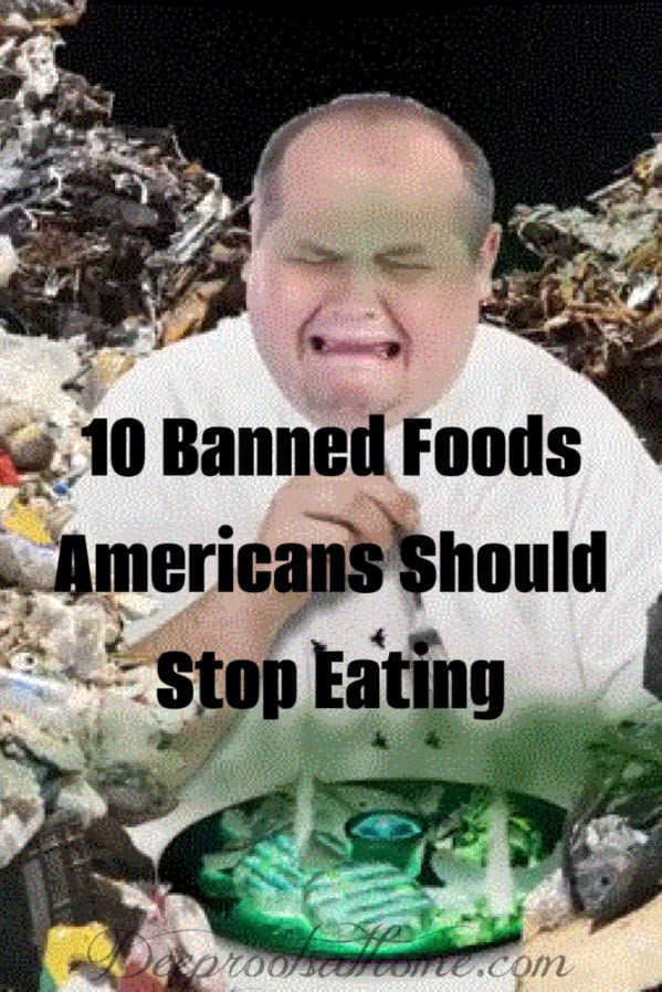 10 Banned Foods & Drinks Americans Should Stop Ingesting 