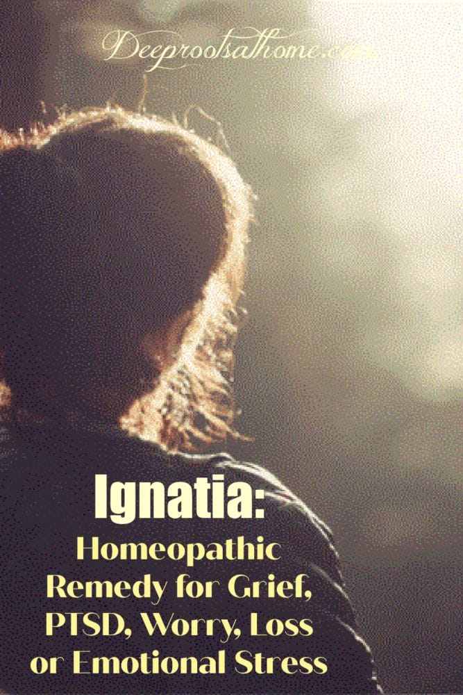 Ignatia: Remedy for Grief, PTSD, Worry, Loss Or Emotional Stress